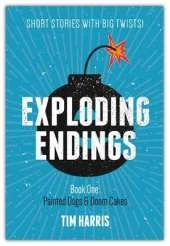 Eexploding Endings (Book One): Painted Dogs and Doom Cakes