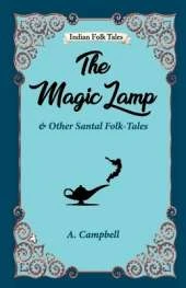 The Magic Lamp and Other Santal Folk-tales