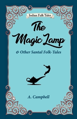 The Magic Lamp and Other Santal Folk-tales