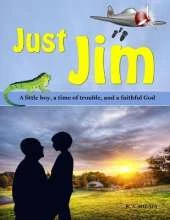 Just Jim: A little boy, a time of trouble, and a faithful God