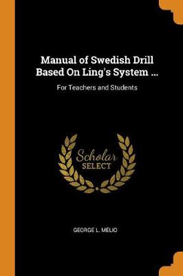 Manual of Swedish Drill Based on Ling's System ...: For Teachers and Students