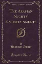The Arabian Nights' Entertainments (Classic Reprint)