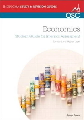 IB Economics: Student Guide to the Internal Assessment: Standard and Higher Level