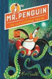Mr Penguin and the Catastrophic Cruise: Book 3