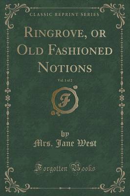 Ringrove, or Old Fashioned Notions, Vol. 1 of 2 (Classic Reprint)