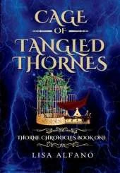 Cage of Tangled Thornes: A YA Fantasy of Forbidden Magic, Dark Love, and Royal Betrayal