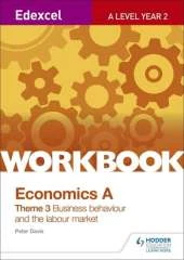 Edexcel A Level Economics Theme 3 Workbook: Business Behaviour and the Labour Market