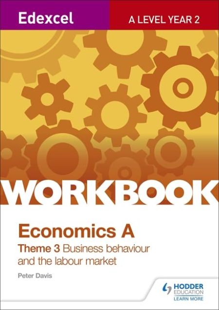 Edexcel A Level Economics Theme 3 Workbook: Business Behaviour and the Labour Market