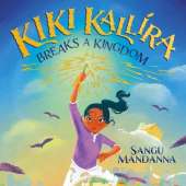 Kiki Kallira Breaks a Kingdom: Book 1 of a magical fantasy adventure from the author of Vanya and the Wild Hunt