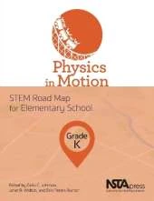 Physics in Motion, Grade K: STEM Road Map for Elementary School