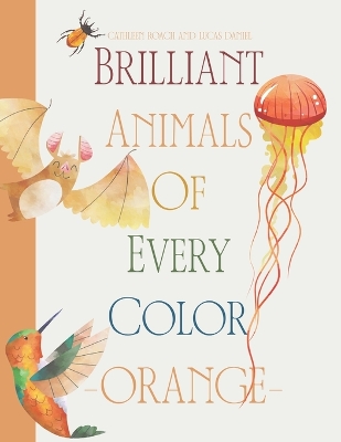 Brilliant Animals Of Every Color: Orange Edition