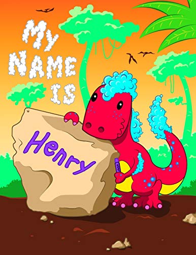 My Name is Henry: 2 Workbooks in 1! Personalized Primary Name and Letter Tracing Book for Kids Learning How to Write Their First Name and the Alphabet with Cute Dinosaur Theme, Handwriting Practice Paper Designed for Children in Pre-k and Kindergarten
