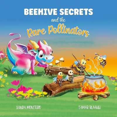 Beehive Secrets and the Rare Pollinators.: A heartwarming story of friendship and the power of kindness. Age 3 to 6.