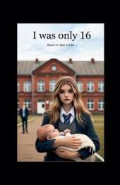 I was Only 16