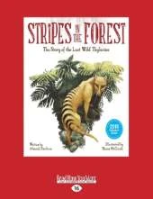 Stripes in the Forest: The Story of the last Wild Thylacine