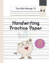 Handwriting Practice Paper K-2: The Little Monster Kindergarten writing paper with dotted lined sheets for ABC and numbers learning for girls 128 pages 8.5x11