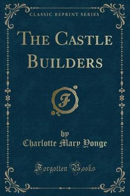 The Castle Builders (Classic Reprint)