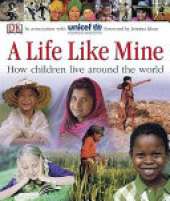 A Life Like Mine: How Children Live Around the World