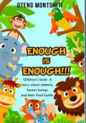 Enough is Enough: Children's book- A story about Animals, human beings and their final battle