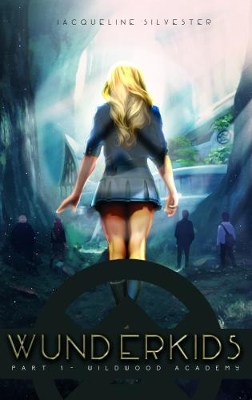 Wunderkids: Part 1: Wildwood Academy