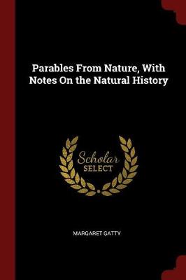 Parables from Nature, with Notes on the Natural History