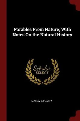 Parables from Nature, with Notes on the Natural History