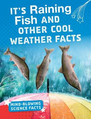 It's Raining Fish!: Cool Facts About the Weather