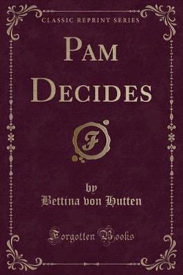 Pam Decides (Classic Reprint)