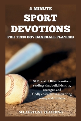 5-Minute Sport Devotions for Teen Boy Baseball Players: 30 Powerful Bible Devotional Readings That Build Identity, Courage, and Godly Character in Aspiring Young Male Athletes