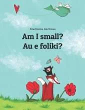 Am I small? Au e foliki?: Children's Picture Book English-Tuvaluan/Tuvalu (Bilingual Edition)