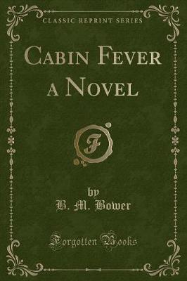 Cabin Fever a Novel (Classic Reprint)
