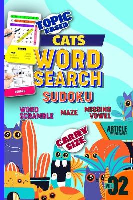 Cat Article Word Games Volume 2: Regular Print 120 Puzzles Includes Word Search Word Scramble Missing Vowel Mage Sudoku With Topic Based Articles For Cat Lover