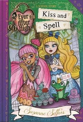 Ever After High: Kiss and Spell: A School Story, Book 2