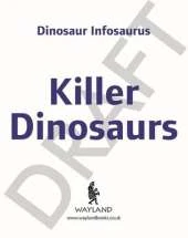 Dinosaur Infosaurus: Killer Dinosaurs