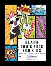 Blank Comic Book for Kids: Make Your Own Comic Book, Draw Your Own Comics, Sketchbook for Kids and Adults