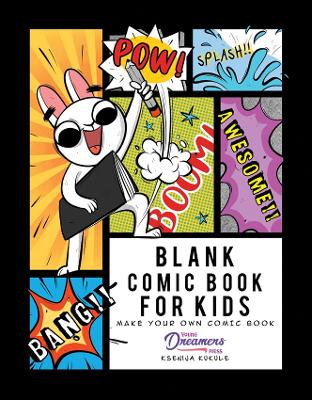 Blank Comic Book for Kids: Make Your Own Comic Book, Draw Your Own Comics, Sketchbook for Kids and Adults