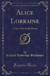 Alice Lorraine: A Tale of the South Downs (Classic Reprint)