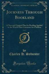 Journeys Through Bookland, Vol. 9: A New and Original Plan for Reading Applied to the Worlds Best Literature for Children (Classic Reprint)