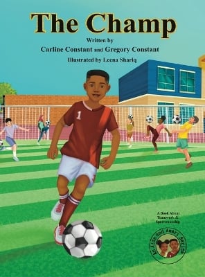 The Champ: A Book About Kids Sportsmanship I Kids Teamwork Outdoor Sports Coaching Soccer-Football Game Players Kids Ages 5-12 I Grandparent-Grandchildren Outdoor Activities Book I Kids Siblings Aida and Amari Series I Kids Social Emotional Learning I Kid