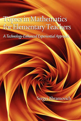 Topics in Mathematics for Elementary Teachers: A Technology-Enhanced Experiential Approach
