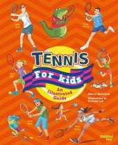 Tennis for Kids: An Illustrated Guide