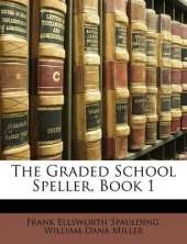 The Graded School Speller, Book 1