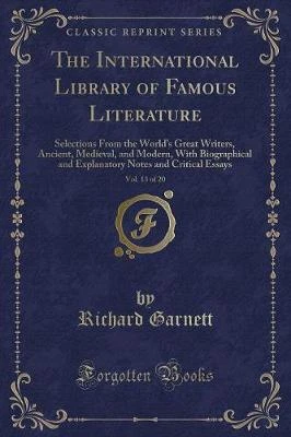The International Library of Famous Literature, Vol. 13 of 20: Selections From the Worlds Great Writers, Ancient, Medieval, and Modern, With Biographical and Explanatory Notes and Critical Essays (Classic Reprint)