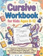 Cursive Workbook for Kids ages 8-12: A Beginner's Workbook For Learning Beautiful And Magical Calligraphy - A Book for Children to Learn Traditional Italics
