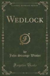 Wedlock (Classic Reprint)