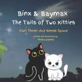 Binx & Baymax: The Tails of Two Kitties: Part Three: Ace Needs Space
