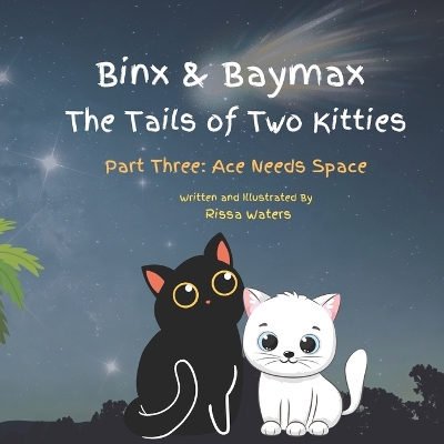 Binx & Baymax: The Tails of Two Kitties: Part Three: Ace Needs Space