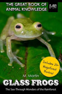 Glass Frogs: The See-Through Wonders of the Rainforest