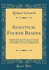 Analytical Fourth Reader: Containing Practical Directions for Reading; A Thorough Method of Thought-Analysis; A Critical Phonic Analysis of English Words (Classic Reprint)