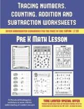Pre K Math Lesson (Tracing Numbers, Counting, Addition and Subtraction): 50 Preschool/Kindergarten Worksheets to Assist with the Understanding of Number Concepts